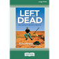 Left for Dead (16pt Large Print Edition) - Paperback