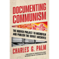 Documenting Communism: The Hoover Project to Microfilm and Publish the Soviet Archives - Hardcover