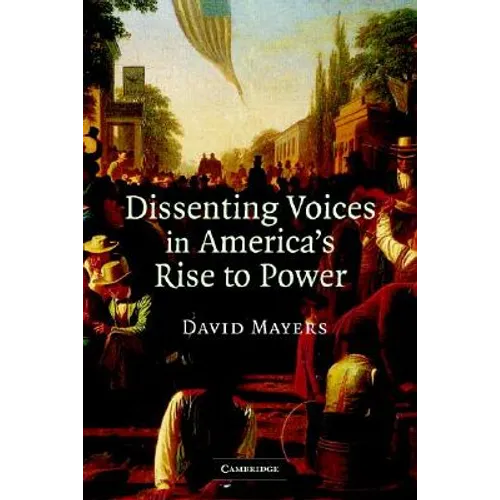 Dissenting Voices in America's Rise to Power - Paperback