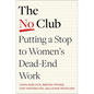 The No Club: Putting a Stop to Women's Dead-End Work - Hardcover