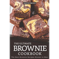 The Ultimate Brownie Cookbook: The Best Brownie Recipes Known to Man - Paperback