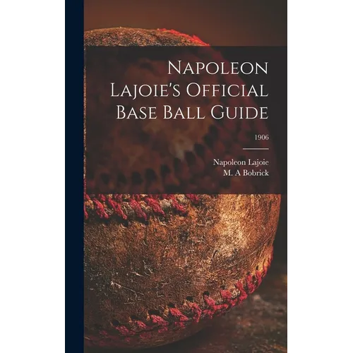 Napoleon Lajoie's Official Base Ball Guide; 1906 - Hardcover