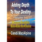 Adding Depth to Your Destiny: Deeper Insights Into Life in Christ - Paperback