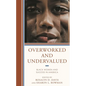 Overworked and Undervalued: Black Women and Success in America - Hardcover