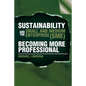 Sustainability And The Small And Medium Enterprise (SME): Becoming More Professional - Paperback