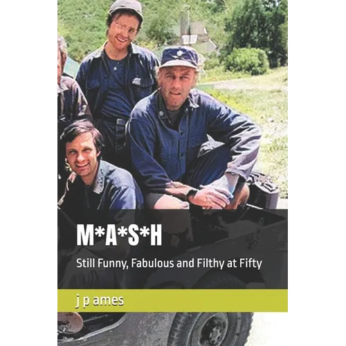 M*A*S*H: Still Funny, Fabulous and Filthy at Fifty - Paperback