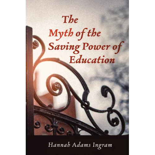 The Myth of the Saving Power of Education - Paperback