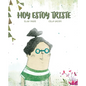 Hoy Estoy Triste - Hardcover