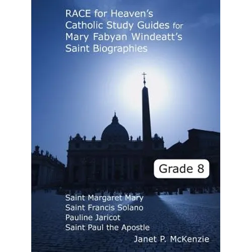 Race for Heaven's Catholic Study Guides for Mary Fabyan Windeatt's Saint Biographies Grade 8 - Paperback
