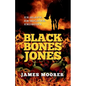 Black Bones Jones: Ex-Slave. Ex-Soldier. Exorcist. - Paperback