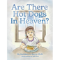 Are There Hot Dogs in Heaven? - Hardcover