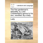 The Fine Gentleman's Etiquette; Or, Lord Chesterfield's Advice to His Son, Versified. by a Lady. - Paperback