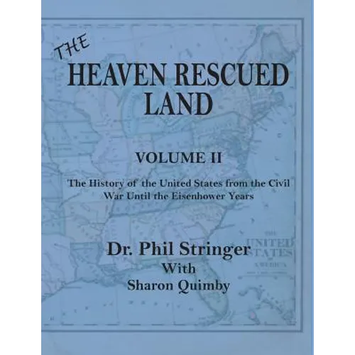 The Heaven Rescued Land, Vol. II, the History of the United States from the Civil War Until the Eisenhower Years - Paperback