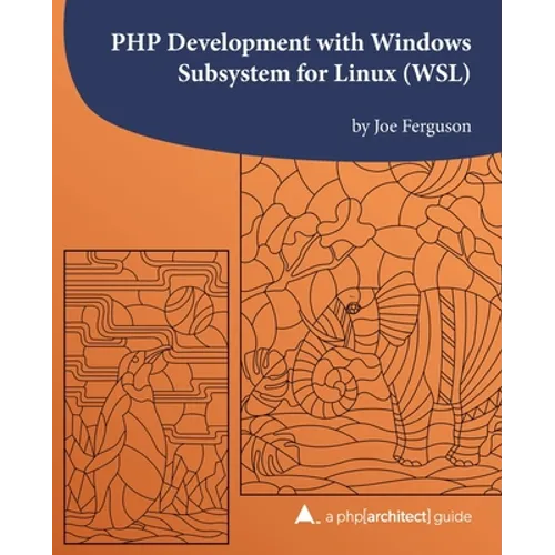 PHP Development with Windows Subsystem for Linux (WSL): A php[architect] guide - Paperback