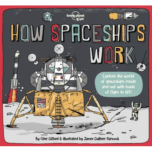 Lonely Planet Kids How Spaceships Work - Hardcover