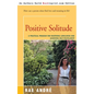 Positive Solitude: A Practical Program for Mastering Loneliness and Achieving Self-Fulfillment - Paperback
