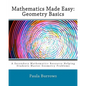 Mathematics Made Easy: Geometry Basics: A Secondary Mathematics Resource Helping Students Master Geometry Problems - Paperback