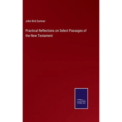 Practical Reflections on Select Passages of the New Testament - Hardcover