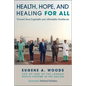 Health, Hope, and Healing for All: Toward More Equitable and Affordable Healthcare - Hardcover