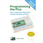 Programming the Pico: Learn Coding and Electronics with the Raspberry Pi Pico - Paperback