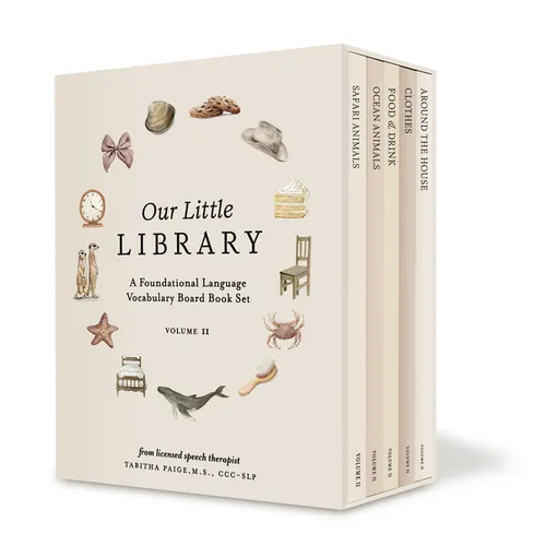 Our Little Library Vol. 2: A Foundational Language Vocabulary Board Book Set for Babies, Including Ocean Animals, Safari Animals, Food and Drink, Clot - Hardcover