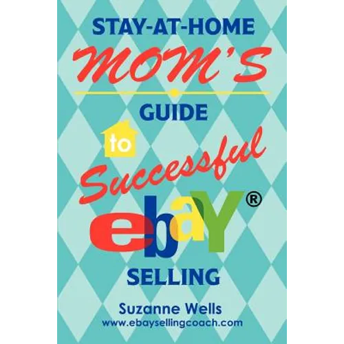 Stay-At-Home Mom's Guide to Successful eBay Selling - Paperback
