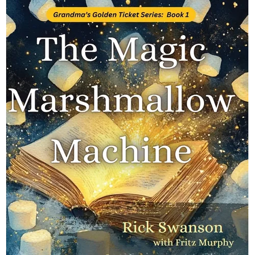 The Magic Marshmallow Machine - Hardcover