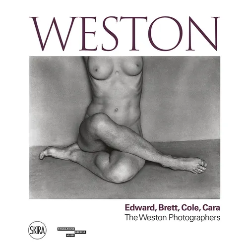 Weston: Edward, Brett, Cole, Cara: A Dynasty of Photographers - Hardcover