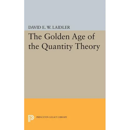 The Golden Age of the Quantity Theory - Paperback