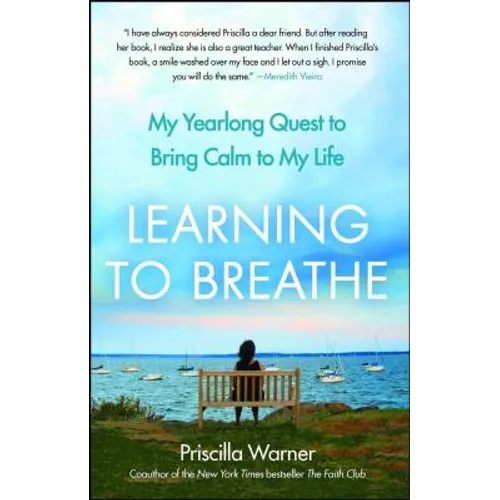 Learning to Breathe: My Yearlong Quest to Bring Calm to My Life - Paperback