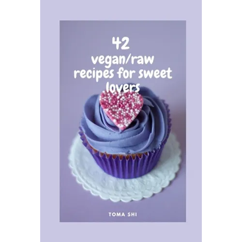 42 vegan/raw recipes for sweet lovers.: Sugar free! - Paperback