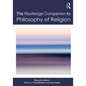 Routledge Companion to Philosophy of Religion - Paperback