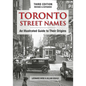 Toronto Street Names: An Illustrated Guide to Their Origins - Paperback