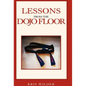 Lessons from the Dojo Floor - Hardcover