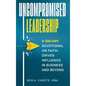 Uncompromised Leadership: A 100-Day Devotional on Faith-Driven Influence in Business and Beyond - Hardcover