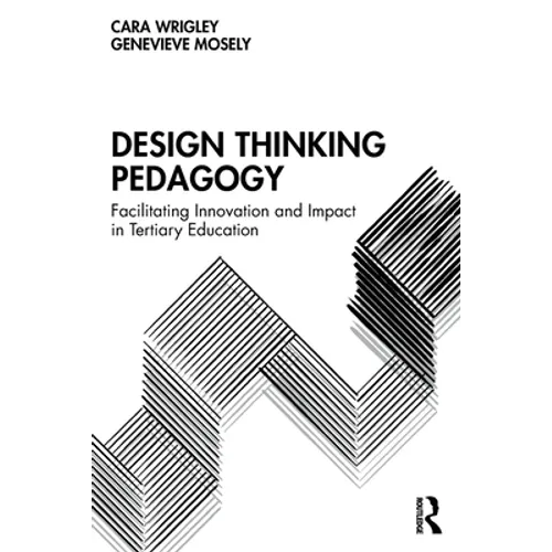 Design Thinking Pedagogy: Facilitating Innovation and Impact in Tertiary Education - Paperback