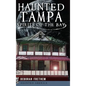 Haunted Tampa: Spirits of the Bay - Hardcover
