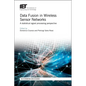 Data Fusion in Wireless Sensor Networks: A Statistical Signal Processing Perspective - Hardcover