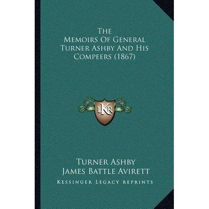 The Memoirs Of General Turner Ashby And His Compeers (1867) - Paperback