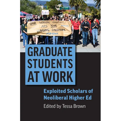 Graduate Students at Work: Exploited Scholars of Neoliberal Higher Ed - Hardcover