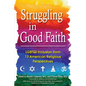 Struggling in Good Faith: LGBTQI Inclusion from 13 American Religious Perspectives - Paperback