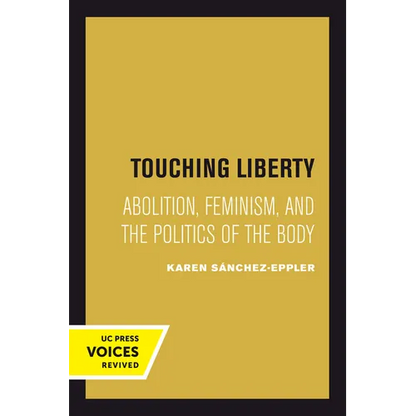 Touching Liberty: Abolition, Feminism, and the Politics of the Body - Paperback