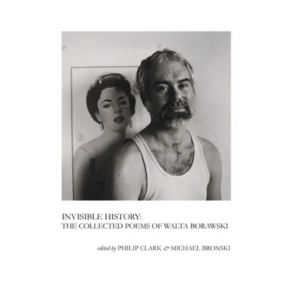 Invisible History: The Collected Poems of Walta Borawski - Hardcover
