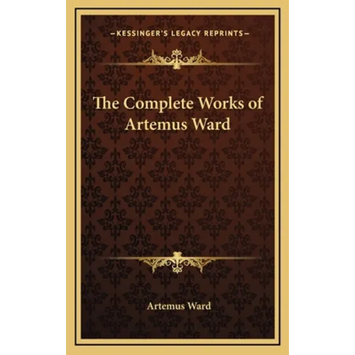 The Complete Works of Artemus Ward - Hardcover