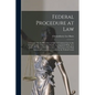 Federal Procedure at Law: A Treatise On the Procedure in Suits at Common Law in the Circuit Courts of the United States; Accompanied With, As a - Paperback