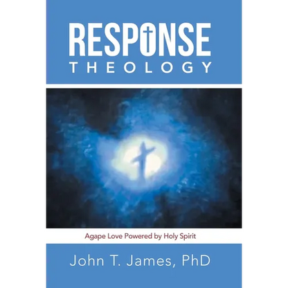 Response Theology: Agape Love Powered by Holy Spirit - Hardcover