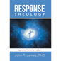 Response Theology: Agape Love Powered by Holy Spirit - Hardcover