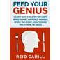 Feed Your Genius: A clarity guide to build new food habits, improve your diet and energize your brain, master your memory and supercharg - Paperback