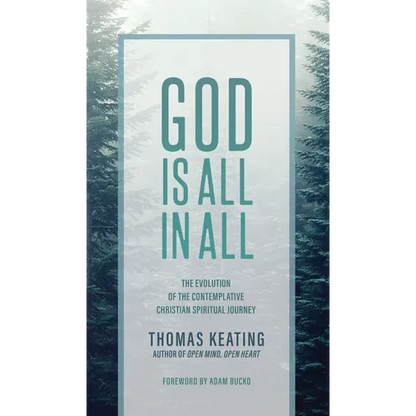 God Is All In All: The Evolution of the Contemplative Christian Spiritual Journey - Hardcover