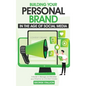 Building Your Personal Brand in the Age of Social Media - Hardcover
